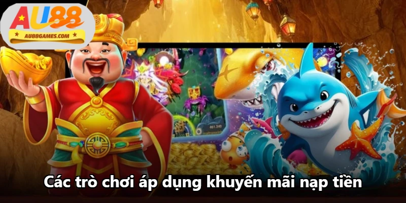 Các trò chơi áp dụng khuyến mãi nạp tiền