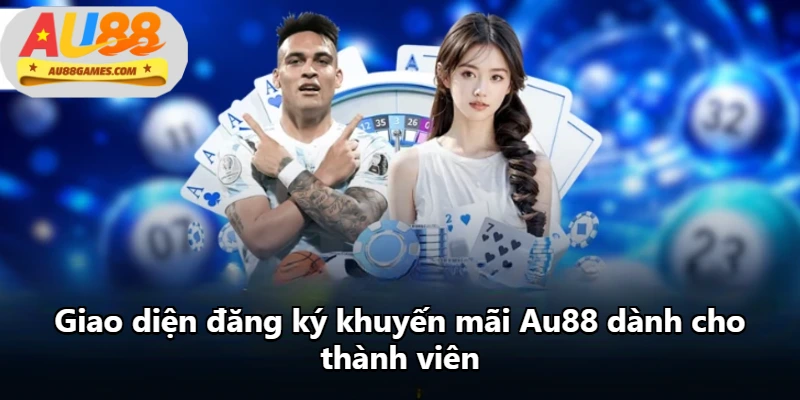 Giao diện đăng ký khuyến mãi Au88 dành cho thành viên