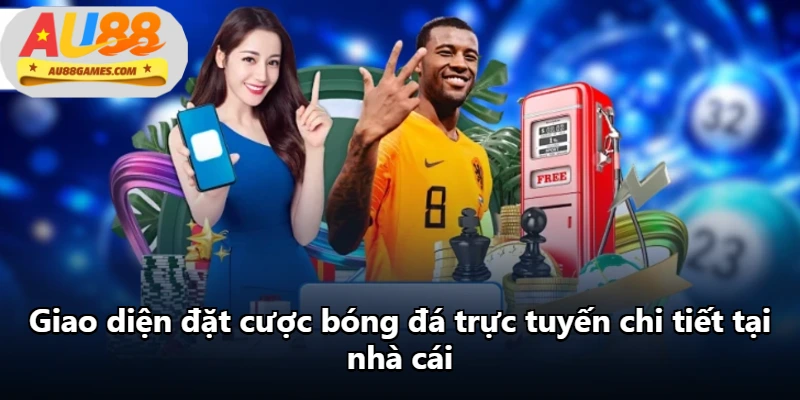 Giao diện đặt cược bóng đá trực tuyến chi tiết tại nhà cái Giao diện đặt cược bóng đá trực tuyến chi tiết tại nhà cái