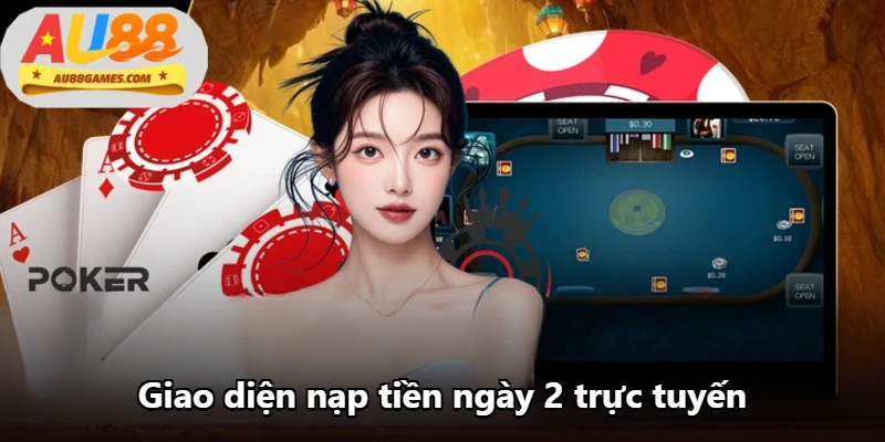 Giao diện nạp tiền ngày 2 trực tuyến