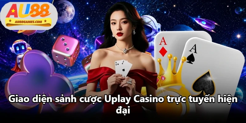Giao diện sảnh cược Uplay Casino trực tuyến hiện đại