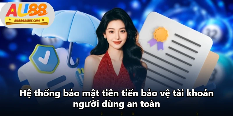 Hệ thống bảo mật tiên tiến bảo vệ tài khoản người dùng an toàn