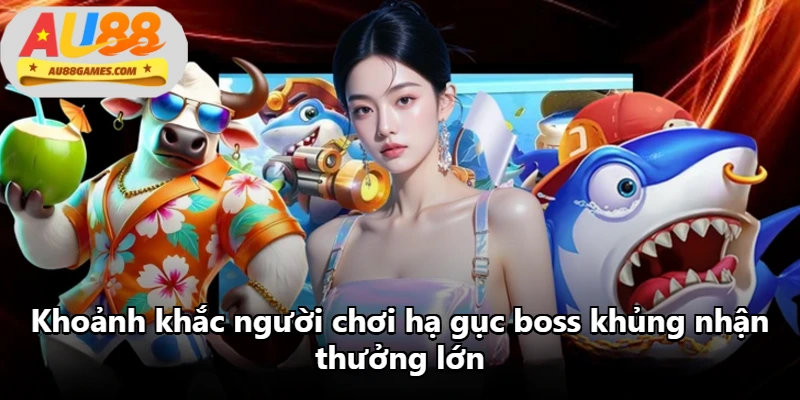 Khoảnh khắc người chơi hạ gục boss khủng nhận thưởng lớn