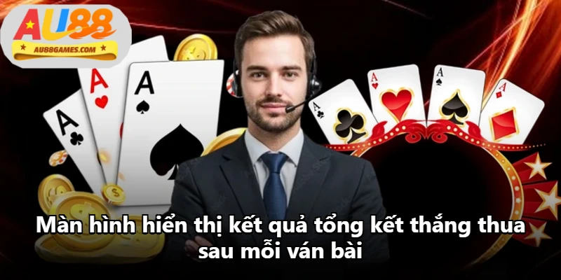 Màn hình hiển thị kết quả tổng kết thắng thua sau mỗi ván bài